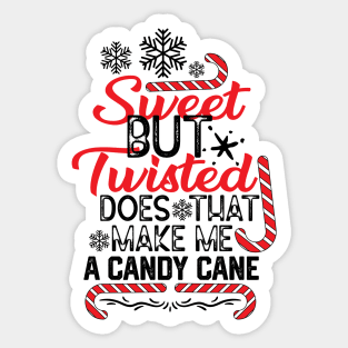 Christmas Candy Cane Funny Gift Idea - Sweet but Twisted Does that Make Me a Candy Cane - Funny Saying for Candy Canes Lovers Sticker